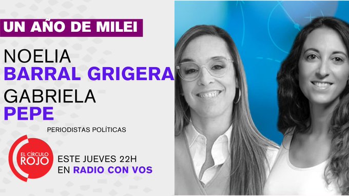 Noelia Barral Grigera y Gabriela Pepe: un año de Javier Milei